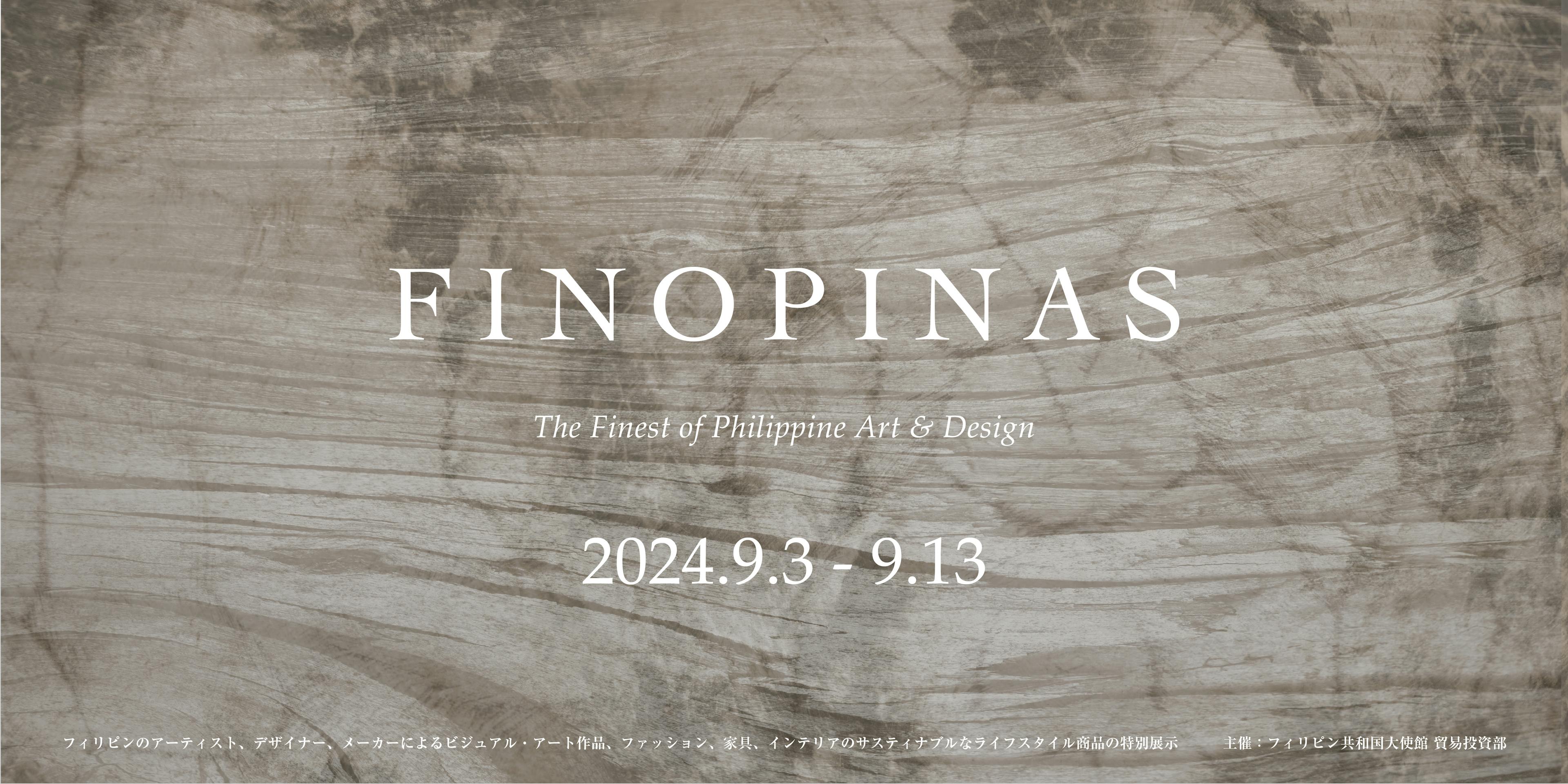 「FINOPINAS」The Finest of Philippine Art and Design			